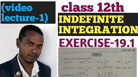 INDEFINITE INTEGRATION CHAPTER 19.1 RD SHARMA...CLASS 12TH