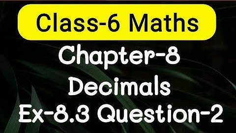 Exercise 8.3, Question number-2, Decimals Chapter-8 | class-6 Ncert maths | cbse board
