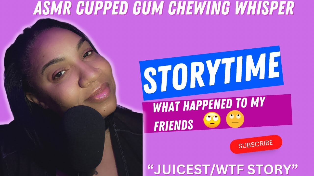 ASMR CUPPED GUM CHEWING WHISPER | STORYTIME..Why I Have No Friends 🙄