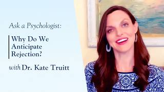 Why Do We Anticipate Rejection with Dr. Kate Truitt