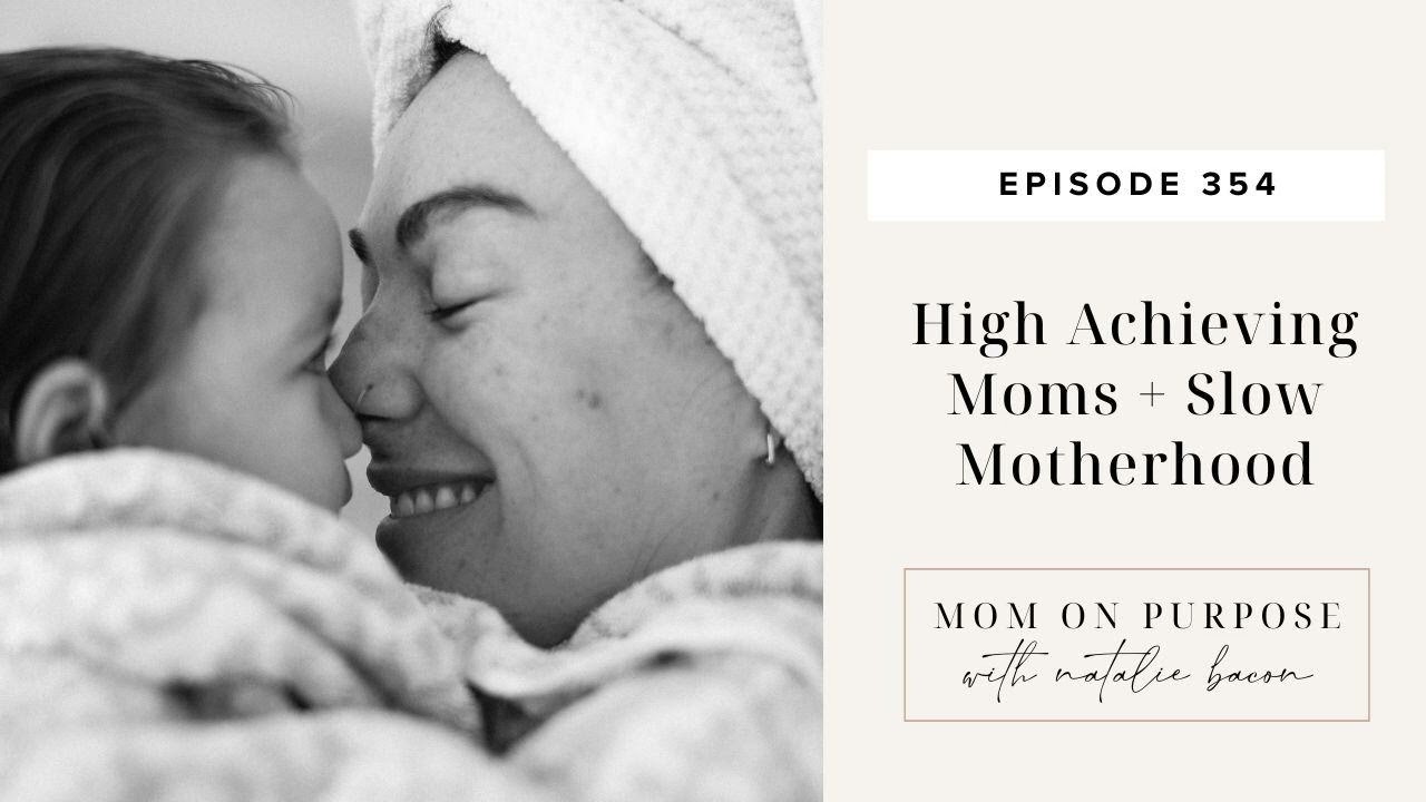 High Achieving Moms + Slow Motherhood