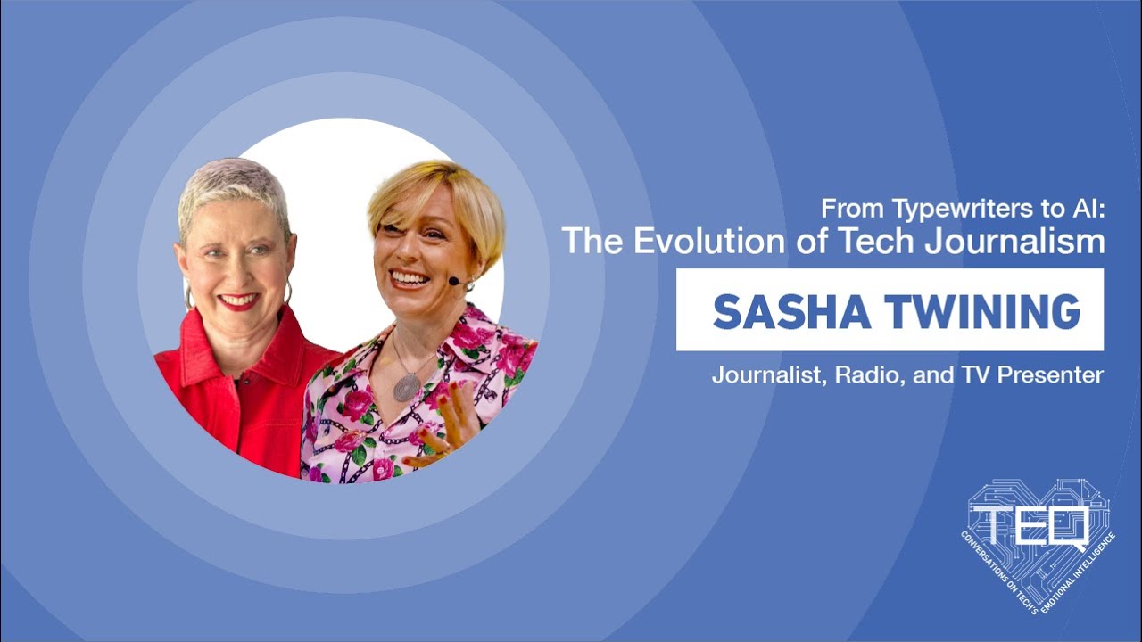 TEQ | From Typewriters to AI: The Evolution of Tech Journalism, with Sasha Twining