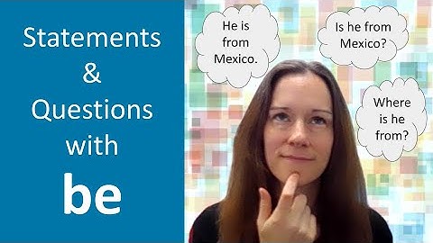 Statements & Questions with Be