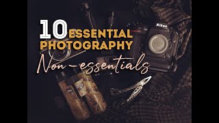 10 Essential Photography Non-essentials