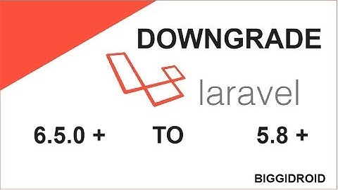 Downgrade Laravel 6.5 + to 5.0 +