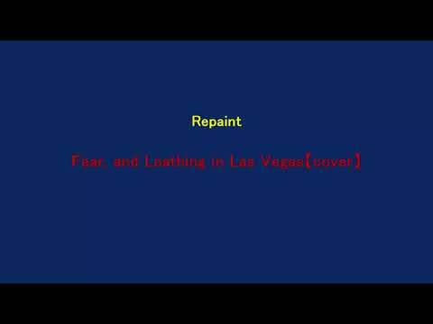 Repaint/Fear, and Loathing in Las Vegas 【Instrumental cover】