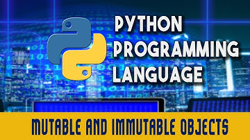 Python Programming Language | Mutable and Immutable Objects | Lecture 6