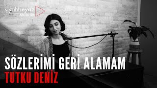 Tutku Deniz - Sözlerimi Geri Alamam (SiyahBeyaz Akustik) Resimi