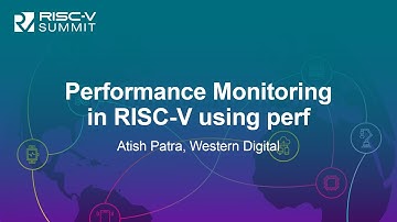Performance Monitoring in RISC-V using perf - Atish Patra, Western Digital