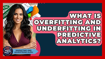 What Is Overfitting And Underfitting In Predictive Analytics? - Marketing and Advertising Guru