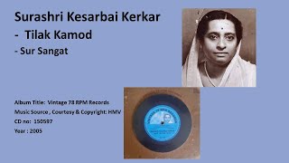 Surashri Kesarbai Kerkar-  Tilak Kamod- Sur Sangat