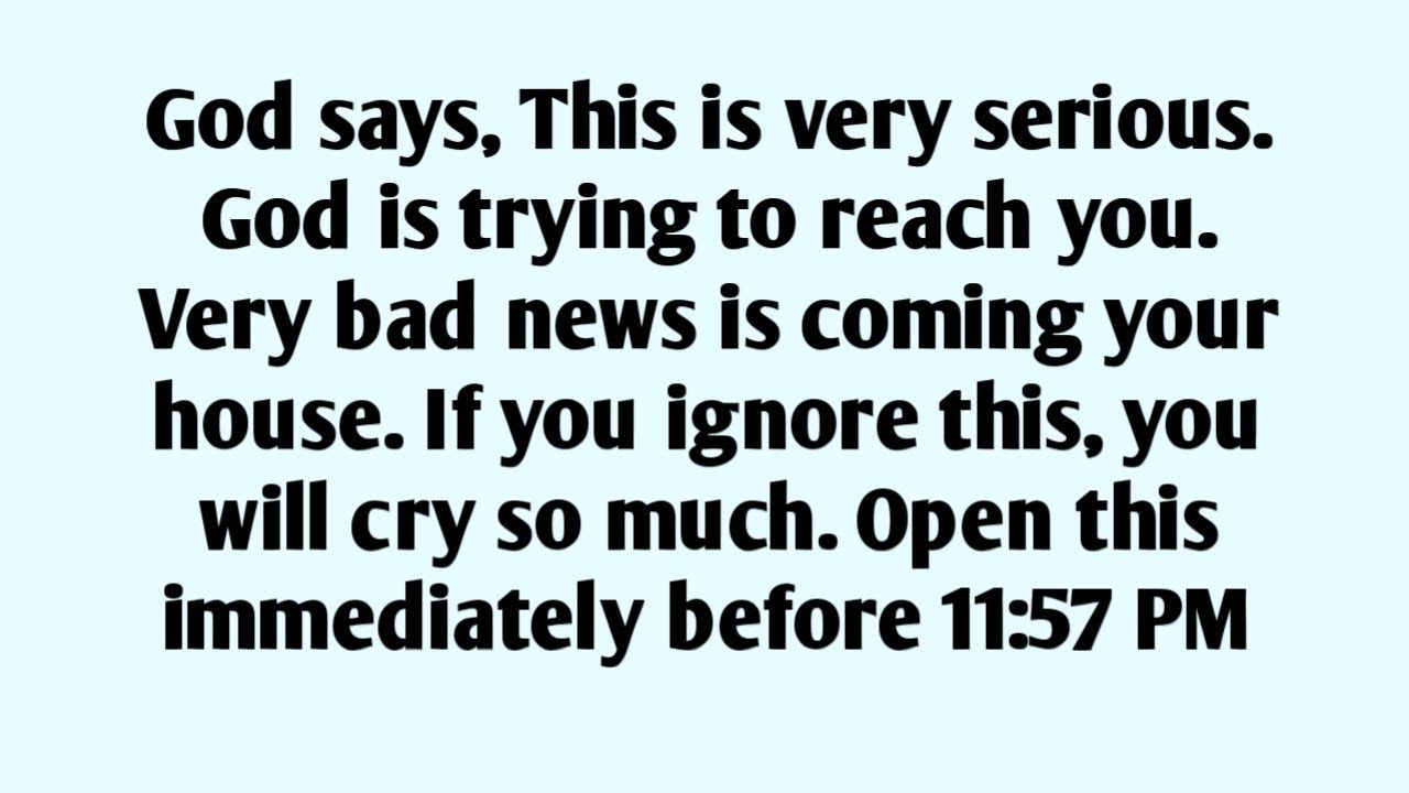 📃God says, This is very serious. God is trying to reach you. Very bad news is coming  