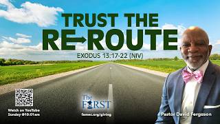 Trust The Re-Route w/ Pastor David Ferguson