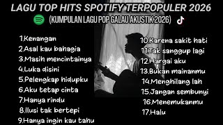 LAGU TOP HITS SPOTIFY 2026 TERPOPULER VIRAL TIK TOK   LIRIK LAGU || kumpulan lagu pop galau akustik
