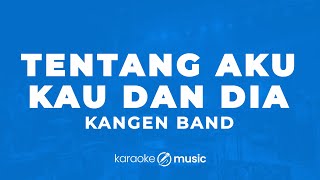 Tentang Aku Kau Dan Dia  Kangen Band karaoke Version