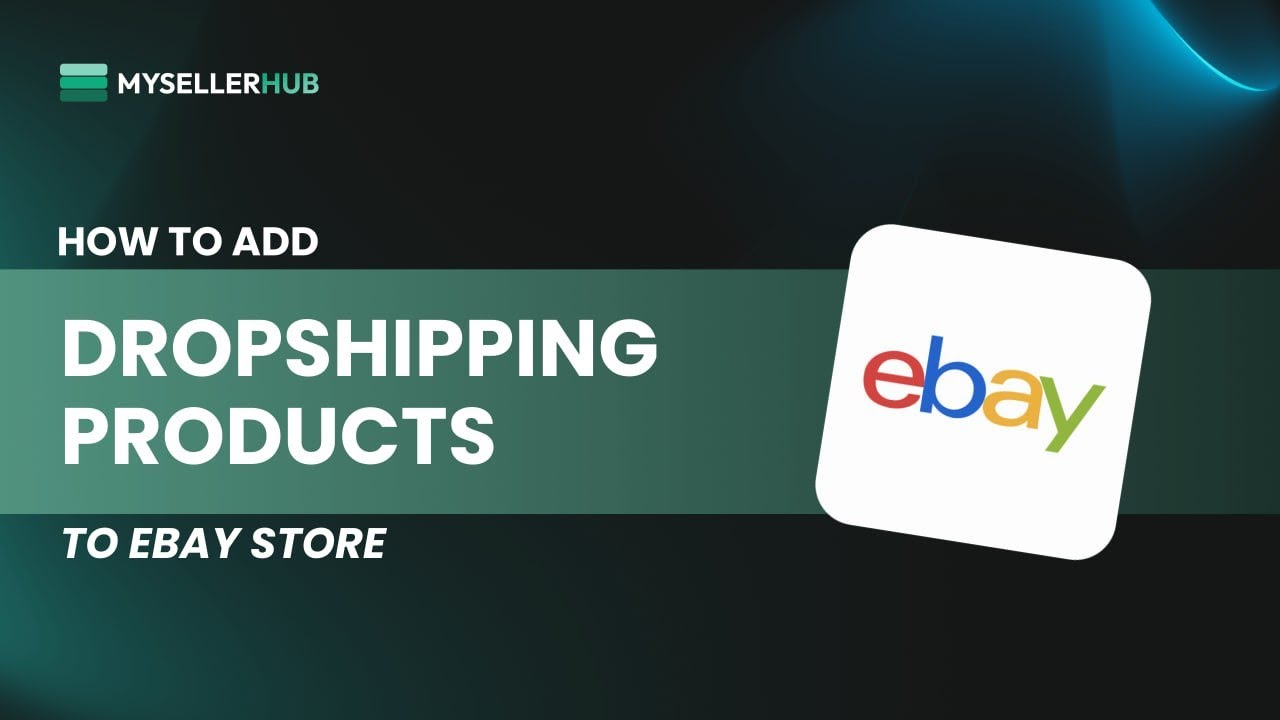 How to Add Dropshipping Products to Your eBay Store Using Mysellerhub ...