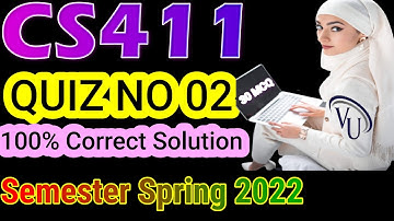CS411 QUIZ NO.2  SPRING 2022 By Learning With Happy Mood |CS411 Quiz No.02 Solution Spring 2022