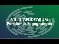 VII. JUGENDFORUM Potsdamer Begegnungen