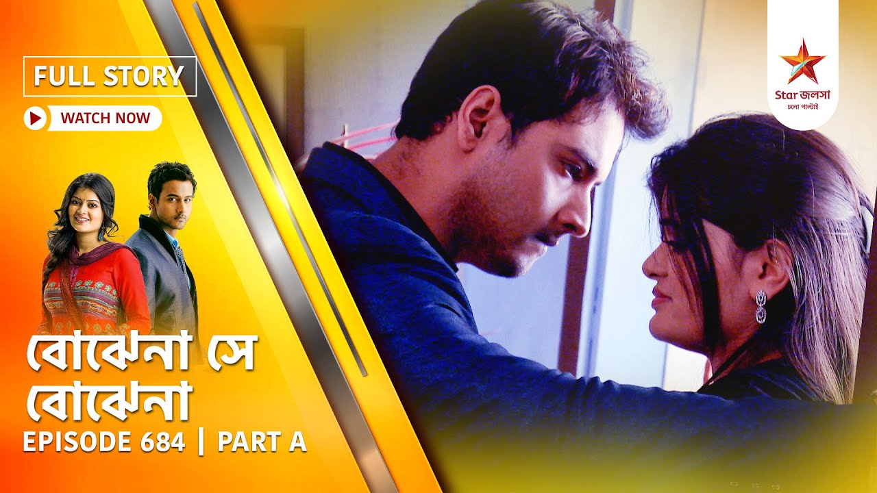 Best of Bojhena Se Bojhena | Episode 684 | Part A