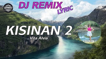 KISINAN 2 - VITA ALVIA (DJ REMIX VERSION) || (LYRIC VIDEO)