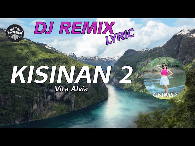 KISINAN 2 - VITA ALVIA (DJ REMIX VERSION) || (LYRIC VIDEO) class=