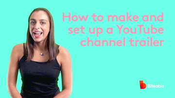 How to make and set up a YouTube channel trailer