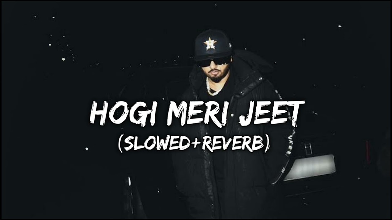 Hogi Meri Jeet (Slowed+Reverb) - Yo Yo Honey Singh