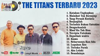 Katakan Ungkapkan~Lagu Terbaru The Titans 2023 |Full Album Terbaik