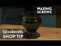 Woodworking Tip: Waxing Screws Woodworking Tip: Waxing Screws