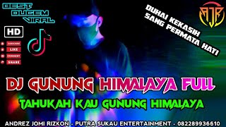 DJ GUNUNG HIMALAYA FULL (ANUGERAH CINTA - ANDRA RESPATI) || DJ FUNKOT TERBARU 2021