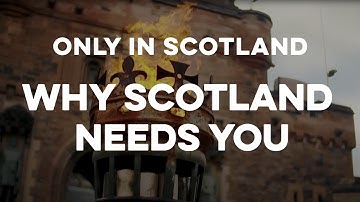 Only in Scotland: Why Scotland Needs You (Short)
