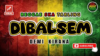 Reggae Tarling Lawas DIBALSEM - DEWI KIRANA | Versi Reggae SKA Tarling Cover Viral