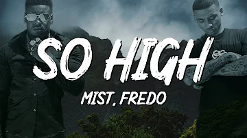MIST - So High (Lyrics) ft. Fredo