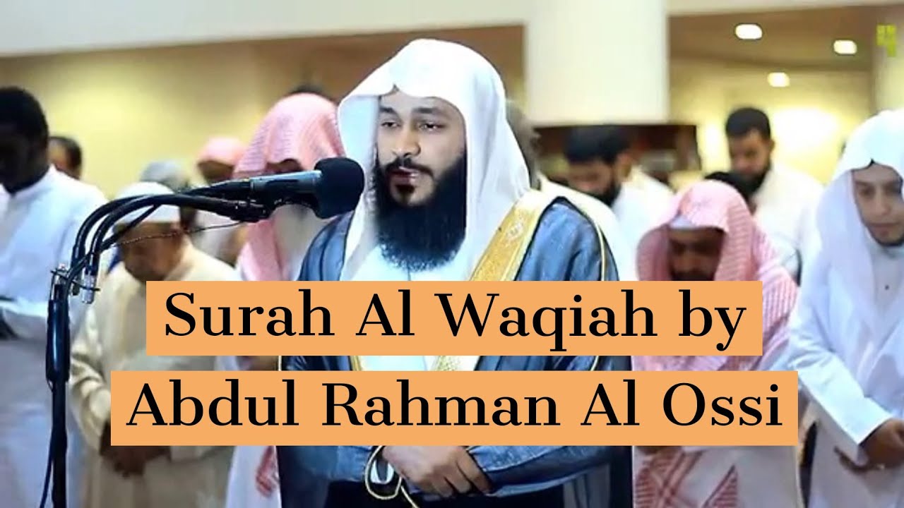 Surah Al Waqiah by Qari Abdul Rahman Al Ossi - Quran Hub