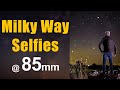 Milky Way Selfies At 85Mm