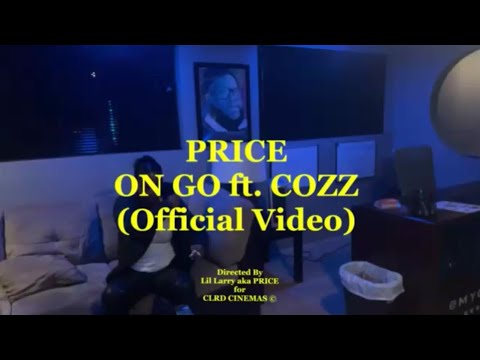 PRICE - ON GO ft. Cozz (Official Video)