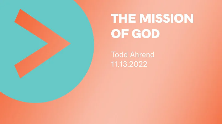 11-13-22 - The Mission of God - Todd Ahrend