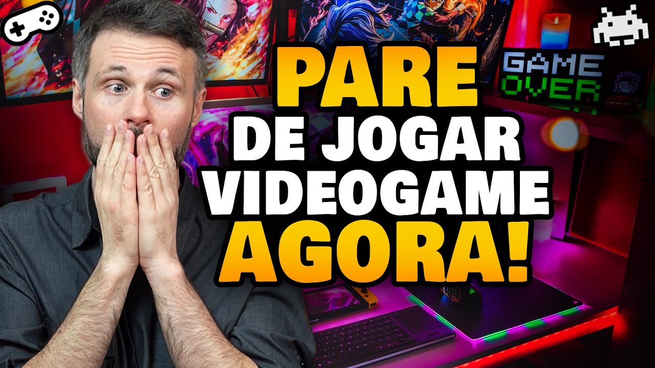 Não faz mais sentido jogar videogames agora? PARE DE JOGAR! 