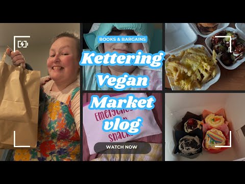 Leicester and Kettering Vegan Market Vlog