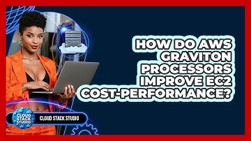How Do AWS Graviton Processors Improve EC2 Cost-performance? - Cloud Stack Studio