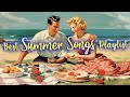 The Best Summer Songs Playlist 😎 Vintage Summer Songs 🌞 Summer Oldies Music