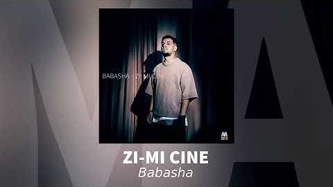 Babasha - Zi-mi cine  | Audio Oficial