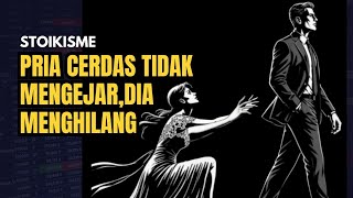 The Masculine Man Doesnt Chase He Disappears  Stoicism