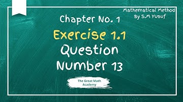 Complete Solution of Question 13 | Exercise 1.1 | Mathematical Methods by S.M. Yusuf