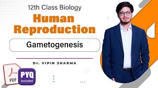 L3: Spermatogenesis and Oogenesis | Human Reproduction | 12th Class Biology ft. Vipin Sharma #brilix