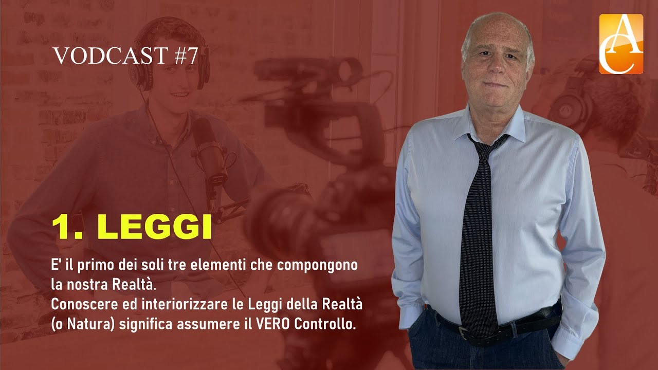 Vodcast 7 1. Leggi Conosci le Leggi della Realtà e fa quello che
