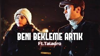 Haktan & Taladro | Beni Bekleme Artık #mix [feat.Erçin Beats]