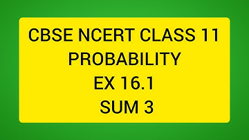 CLASS 11 NCERT MATHS PROBABILITY EX 16.1 SUM 3 SOLUTION IN ENGLISH