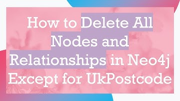 How to Delete All Nodes and Relationships in Neo4j Except for UkPostcode
