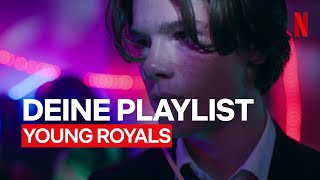 Alle Ohrwürmer aus Young Royals | Netflix